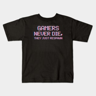 Gamers never dies, they respawn Kids T-Shirt